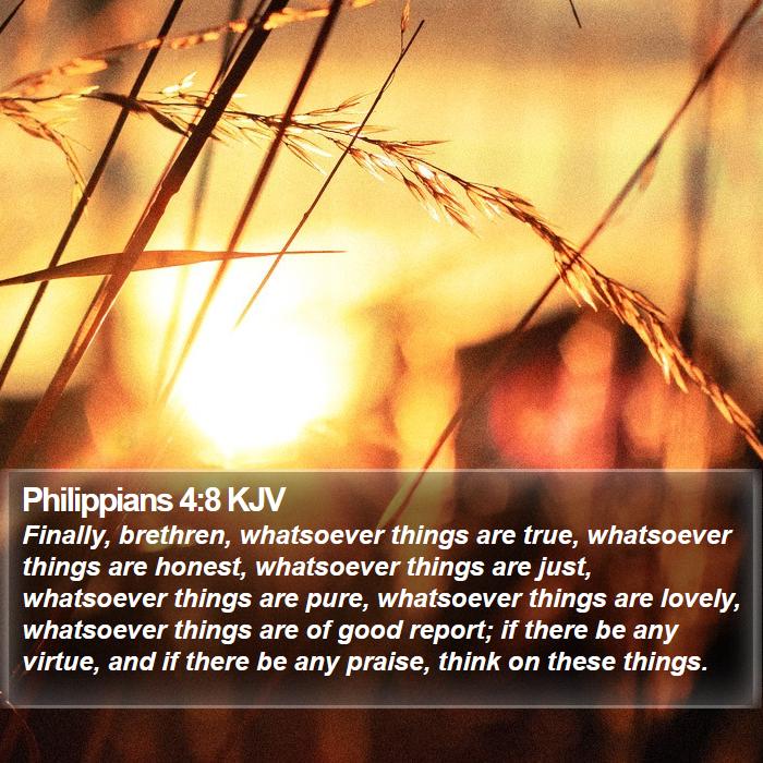 Philippians-4-8-KJV-Finally-brethren-whatsoever-things-are-true--I50004008-L01